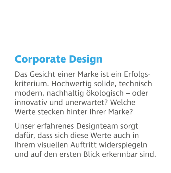 Corporate Design: Das Gesicht einer Marke ist ein Erfolgskriterium. Hochwertig solide, technisch modern, nachhaltig ökologisch – oder innovativ? Welche Werte stecken hinter Ihrer Marke?